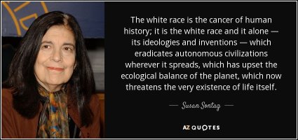 quote-the-white-race-is-the-cancer-of-human-history-it-is-the-white-race-and-it-alone-its-susa...jpg