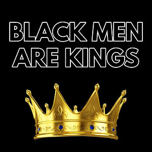 Black Men Are Kings