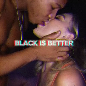 Black is Better.mp4