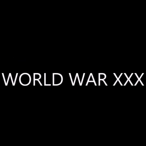 WORLD WAR XXX n