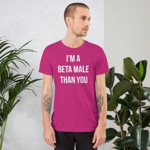 I'm A beta male Than You