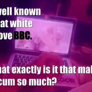 White bois love BBC