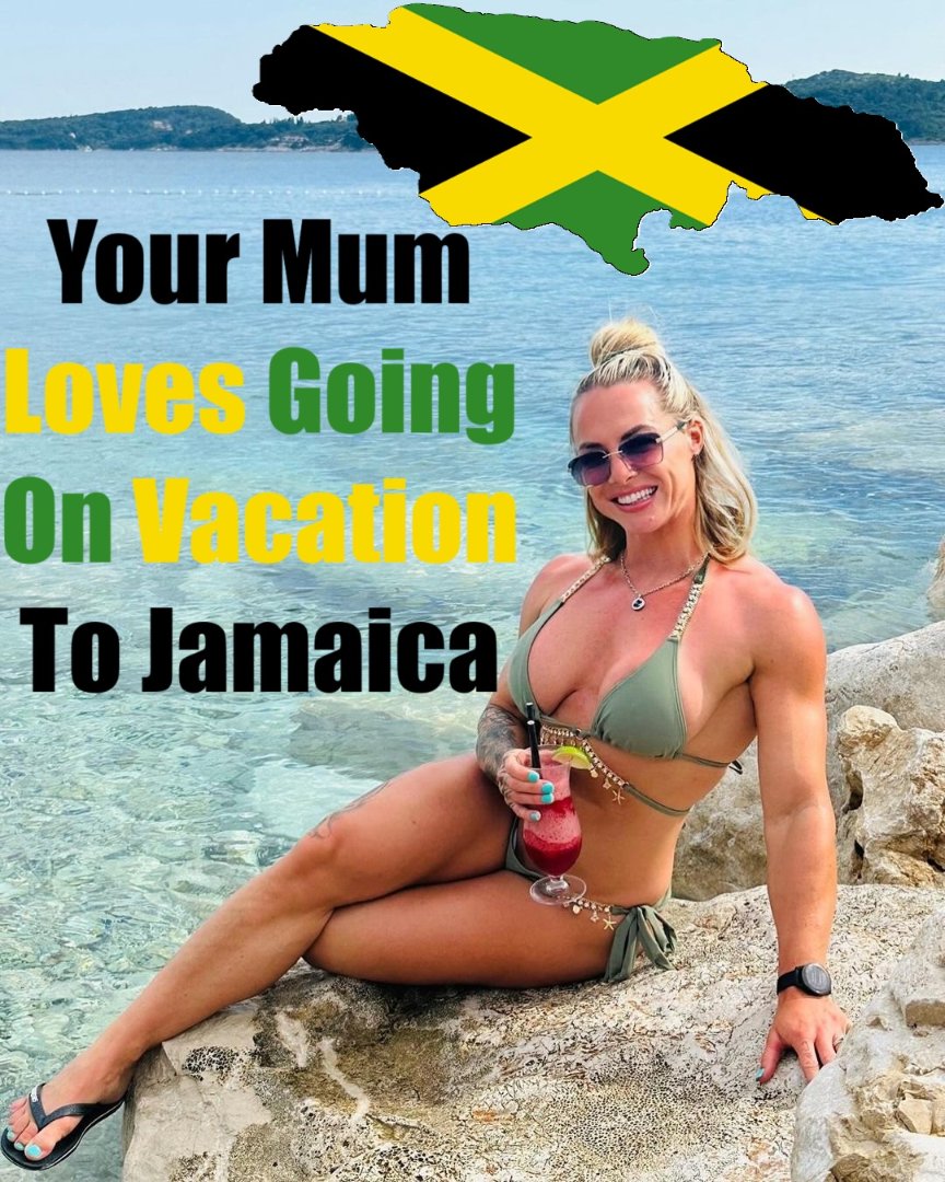 Your Mum Loves Going On Vacation To Jamaica.jpg